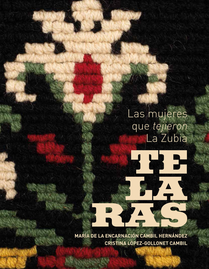 TELARAS: Las mujeres que tejieron La Zubia, de CAMBIL HERNANDEZ, MARIA DE LA ENCARNACIO | portada del libro