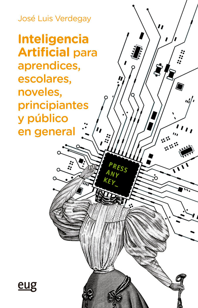 INTELIGENCIA ARTIFICIAL PARA APRENDICES ESCOLARES NOVELES, de VERDEGAY GALDEANO, JOSE LUIS | portada del libro