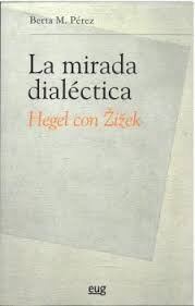 LA MIRADA DIALECTICA HEGEL CON ZIZEK | portada del libro