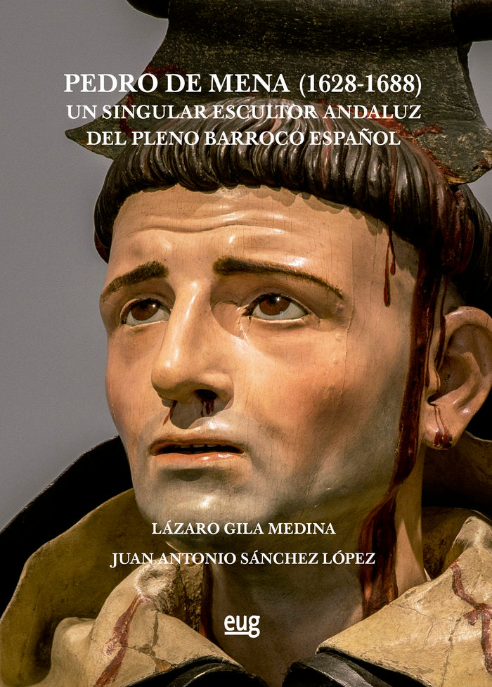 PEDRO DE MENA 1628 1688 UN SINGULAR ESCULTOR | portada del libro