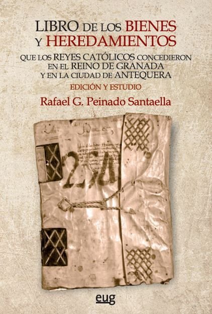 LIBRO DE LOS BIENES Y HEREDAMIENTOS QUE LOS REYES CATOLICOS, de PEINADO SANTAELLA, RAFAEL G. | portada del libro