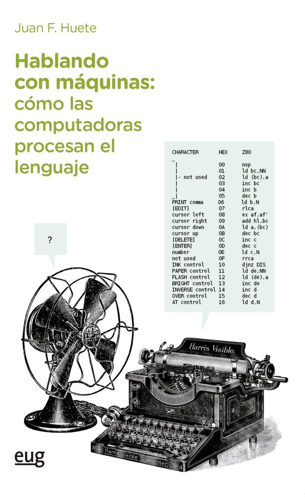 HABLANDO CON MAQUINAS, COMO LAS COMPUTADORAS PROCESAN EL LENGUAJE, de HUETE GUADIX, JUAN F. | portada del libro