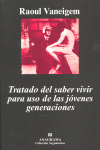 Tratado del saber vivir para uso de las jóvenes generaciones, de Vaneigem, Raoul | portada del libro