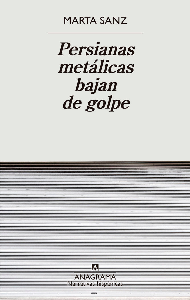 PERSIANAS METALICAS BAJAN DE GOLPE, de SANZ, MARTA | portada del libro
