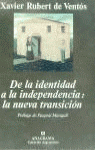De la identidad a la independencia: la nueva transición, de Rubert de Ventós, Xavier | portada del libro