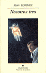 Nosotros tres, de Echenoz | portada del libro