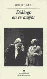 Diálogo en re mayor, de Tomeo, Javier | portada del libro