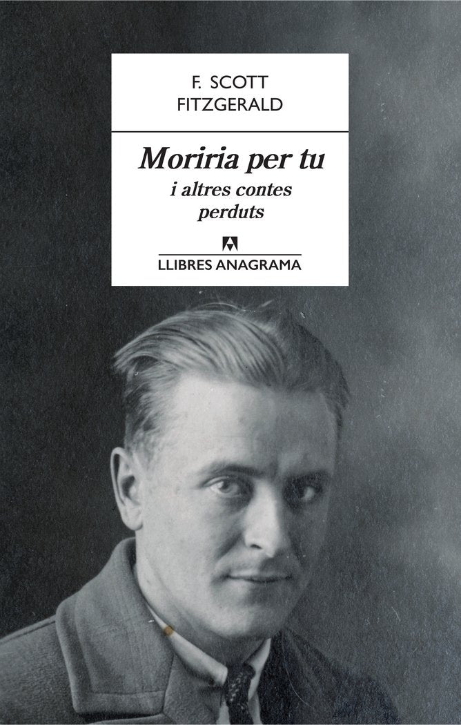 Moriria per tu i altres contes perduts, de Fitzgerald, F. Scott | portada del libro