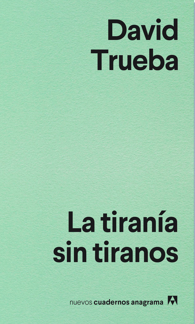 La tiranía sin tiranos, de Trueba, David | portada del libro