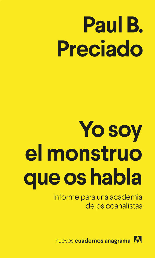 Yo soy el monstruo que os habla, de Preciado, Paul B. | portada del libro