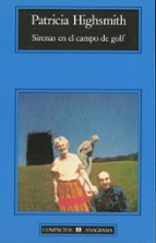 SIRENAS EN EL CAMPO DE GOLF -CM  *, de Patricia Highsmith | portada del libro