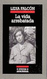 La vida arrebatada, de Falcón, Lidia | portada del libro