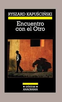 ENCUENTRO CON EL OTRO  *, de Kapuscinski | portada del libro