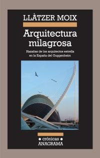 Arquitectura milagrosa, de Moix Puig, Llàtzer | portada del libro