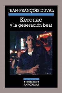 Kerouac y la generación beat, de Duval, Jean-François | portada del libro