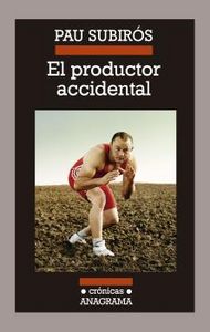 El productor accidental, de Subirós Bosch, Pau | portada del libro