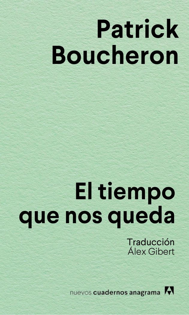 EL TIEMPO QUE NOS QUEDA, de BOUCHERON, PATRICK | portada del libro