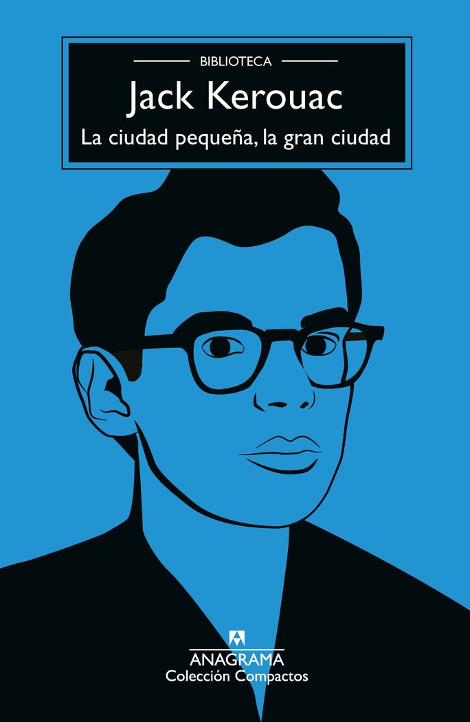 LA CIUDAD PEQUEÑA LA GRAN CIUDAD, de KEROUAC, JACK | portada del libro
