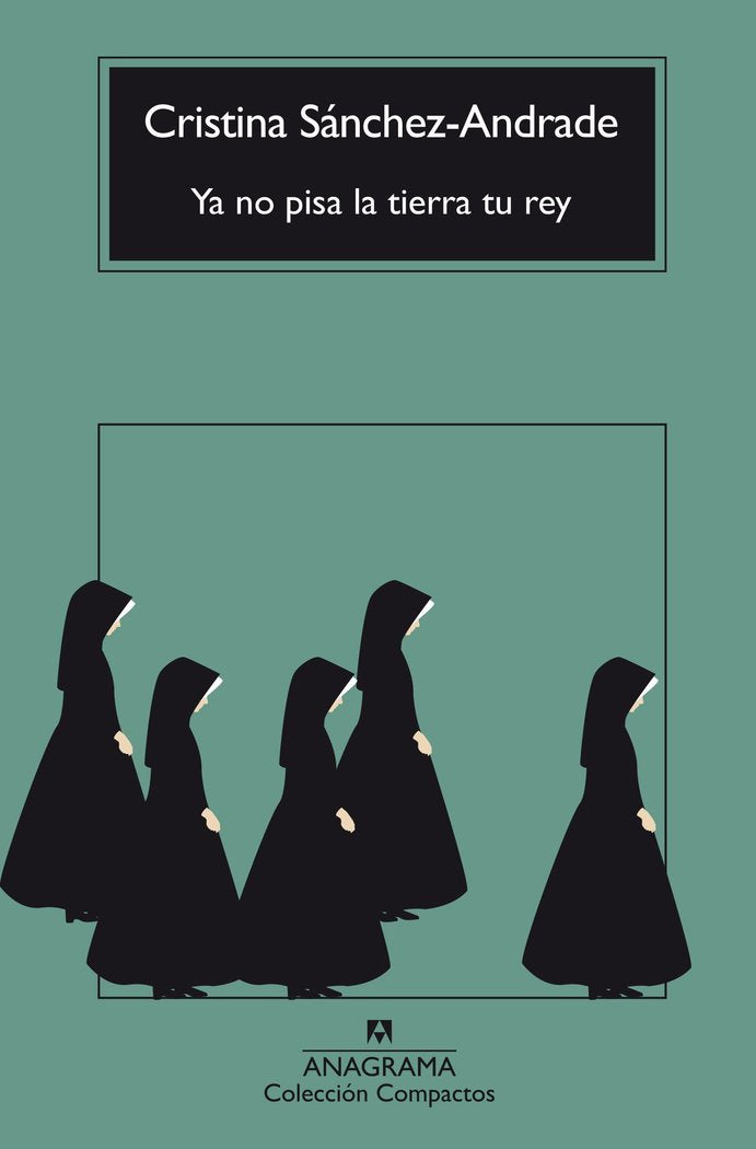 Ya no pisa la tierra tu rey, de SANCHEZ-ANDRADE, CRISTINA | portada del libro