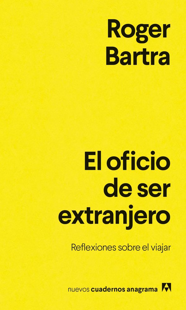 EL OFICIO DE SER EXTRANJERO, de BARTRA, ROGER | portada del libro