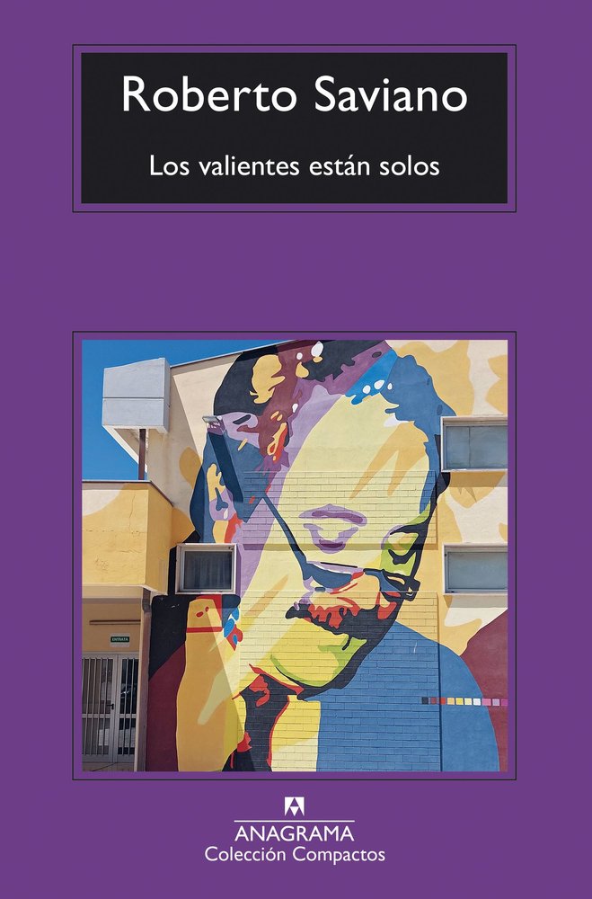 LOS VALIENTES ESTAN SOLOS, de SAVIANO, ROBERTO | portada del libro