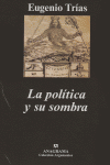 La política y su sombra, de Trías, Eugenio | portada del libro