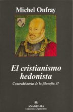 CRISTIANISMO HEDONISTA,EL, de Michel Onfray | portada del libro