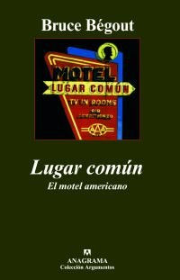 Lugar común. El motel americano, de Bégout, Bruce | portada del libro
