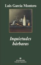 INQUIETUDES BARBARAS  *, de Luis García Montero | portada del libro