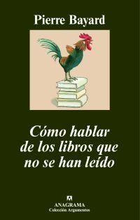 Cómo hablar de los libros que no se han leído, de Bayard | portada del libro
