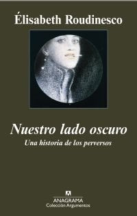 NUESTRO LADO OSCURO  *, de Roudinesco | portada del libro