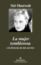 MUJER TEMBLOROSA, LA  *, de Siri Hustvedt | portada del libro