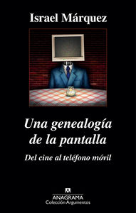 Una genealogía de la pantalla: del cine al teléfono móvil, de Márquez, Israel | portada del libro