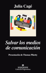 Salvar los medios de comunicación, de Cagé, Julia | portada del libro