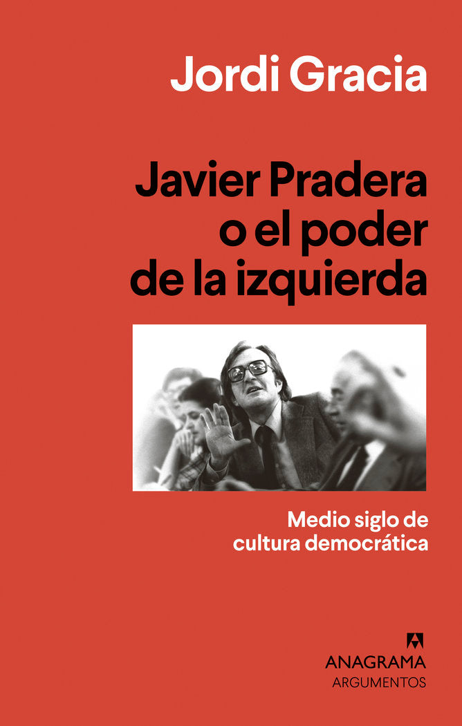 Javier Pradera o el poder de la izquierda, de Gracia, Jordi | portada del libro