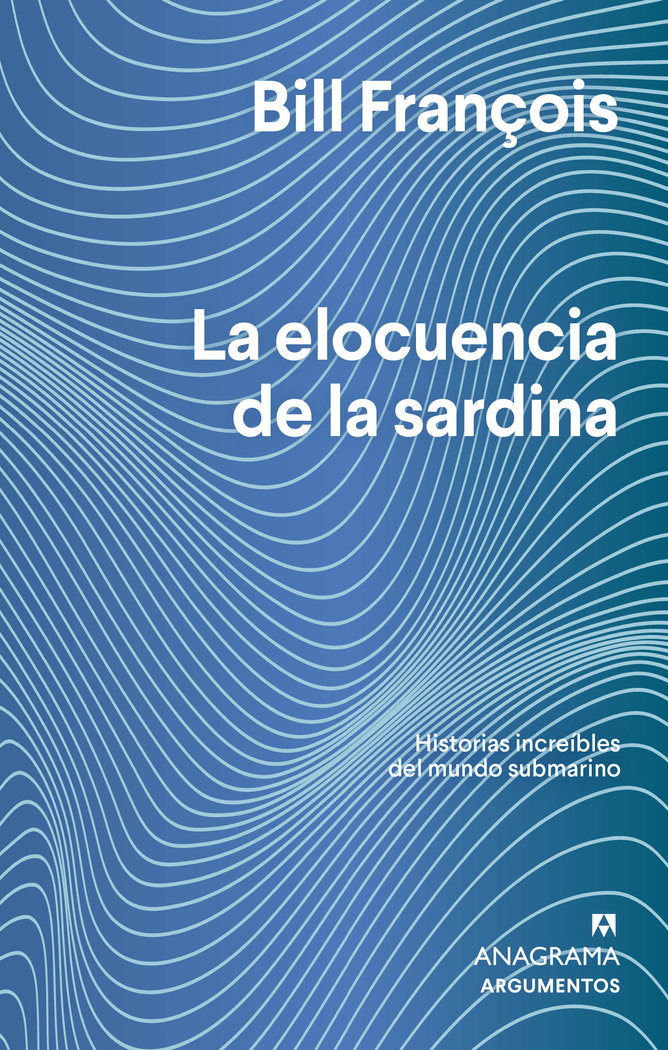 LA ELOCUENCIA DE LA SARDINA, de FRANÇOIS, BILL | portada del libro