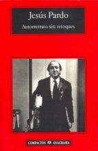 AUTORRETRATO SIN RETOQUES. -CM, de Jesús Pardo | portada del libro