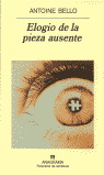 Elogio de la pieza ausente, de Bello, Antoine | portada del libro