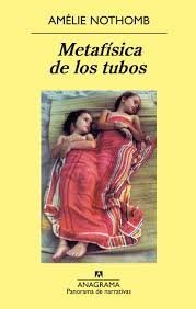 Metafísica de los tubos, de Nothomb, Amélie | portada del libro