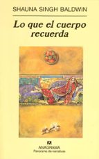 LO QUE EL CUERPO RECUERDA, de SHAUNA SINGH BALDWIM | portada del libro