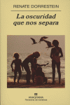 La oscuridad que nos separa, de Dorrestein, Renate | portada del libro