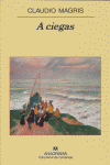 A ciegas, de Magris, Claudio | portada del libro