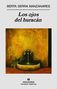Los ojos del huracán, de Serra Manzanares, Berta | portada del libro
