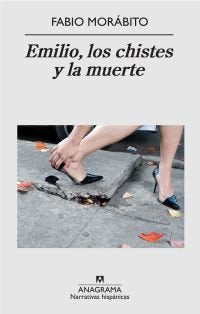 Emilio, los chistes y la muerte, de Morábito, Fabio | portada del libro