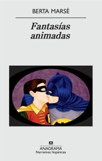 Fantasías animadas, de Marsé Hoyas, Berta | portada del libro