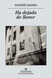 Ha dejado de llover, de Barba Muñiz, Andrés | portada del libro