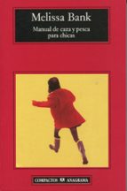 MANUAL DE CAZA Y PESCA PARA CH. -CM, de Melissa Bank | portada del libro