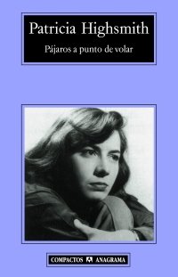 Pájaros a punto de volar, de Highsmith, Patricia | portada del libro