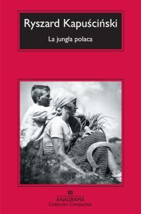La jungla polaca, de Kapuscinski, Ryszard | portada del libro