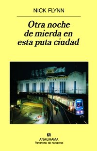 Otra noche de mierda en esta puta ciudad, de Flynn, Nick | portada del libro